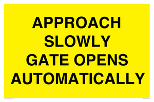 APPROACH SLOWLY GATE OPENS AUTOMATICALLY